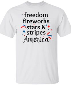 Freedom Fireworks Stars And Stripes America Shirt Freedom Fireworks Stars And Stripes America Shirt