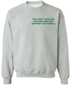 Front Back You cant love the culture and not support the people shirt 16