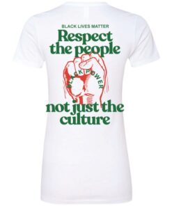 Front Back You cant love the culture and not support the people shirt 5