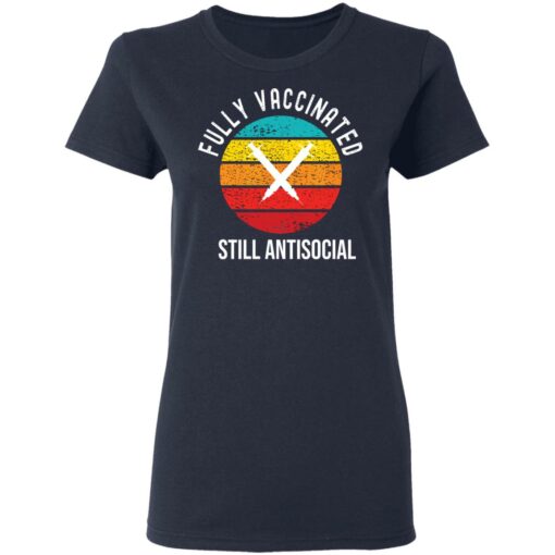 Fully vaccinated still antisocial shirt