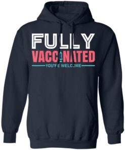 Fully vaccinated you're welcome shirt 6 Fully vaccinated youre welcome shirt 6