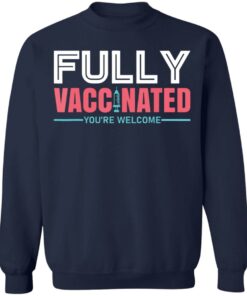 Fully vaccinated you're welcome shirt 8 Fully vaccinated youre welcome shirt 8