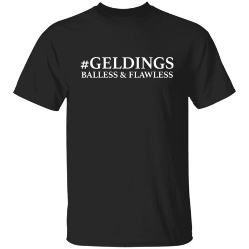 Geldings balless and flawless shirt