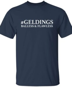 Geldings balless and flawless shirt 7 Geldings balless and flawless shirt 6