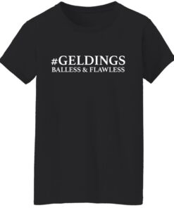 Geldings balless and flawless shirt 8 Geldings balless and flawless shirt 7