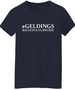 Geldings balless and flawless shirt 9 Geldings balless and flawless shirt 8