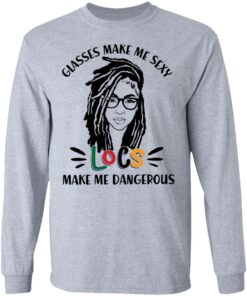 Girl glasses make me sexy locs make me dangerous shirt 5 Girl glasses make me sexy locs make me dangerous shirt 5