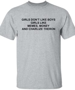 Girls don't like boys girls like memes money and charlize theron shirt 4