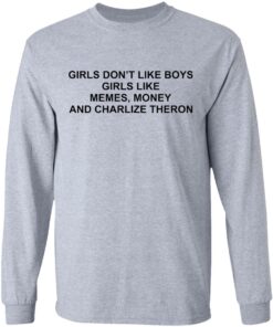 Girls don't like boys girls like memes money and charlize theron shirt 5