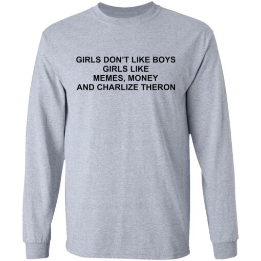 Girls don’t like boys girls like memes money and charlize theron shirt