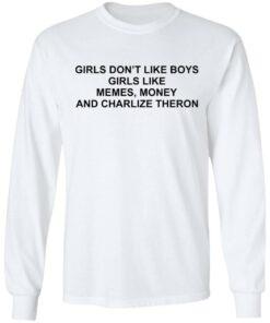 Girls don't like boys girls like memes money and charlize theron shirt 6