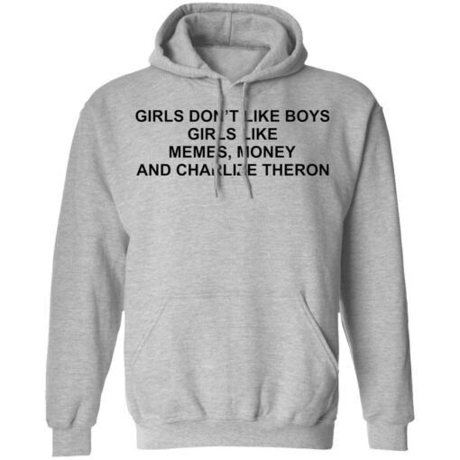 Girls don’t like boys girls like memes money and charlize theron shirt