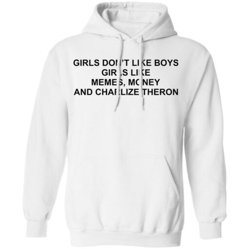 Girls don’t like boys girls like memes money and charlize theron shirt