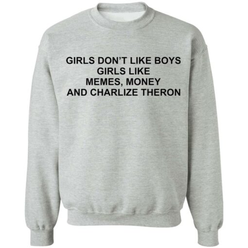 Girls don’t like boys girls like memes money and charlize theron shirt