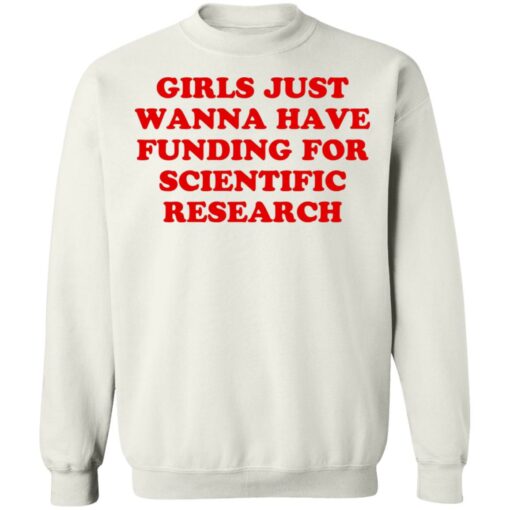 Girls just wanna have funding for scientific research shirt