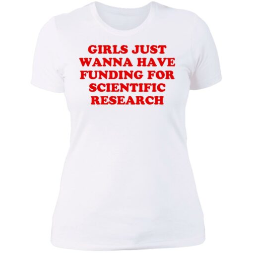 Girls just wanna have funding for scientific research shirt