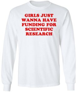 Girls just wanna have funding for scientific research shirt 6 Girls just wanna have funding for scientific research shirt 6