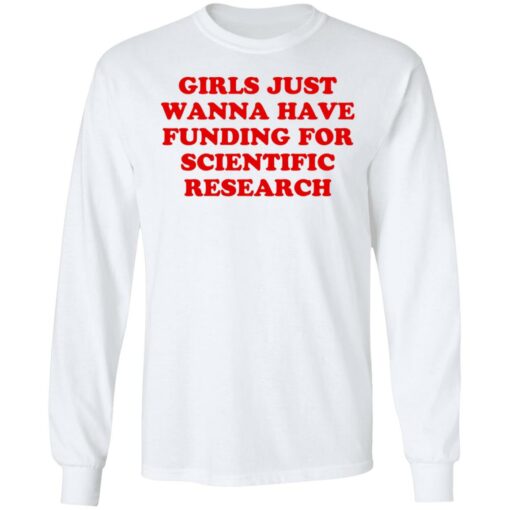 Girls just wanna have funding for scientific research shirt