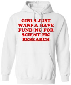 Girls just wanna have funding for scientific research shirt 8 Girls just wanna have funding for scientific research shirt 8