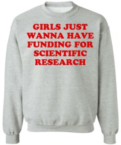 Girls just wanna have funding for scientific research shirt 9 Girls just wanna have funding for scientific research shirt 9
