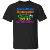 Goodbye kindergarten on my way to be class of 2033 graduate shirt