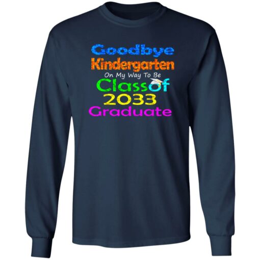 Goodbye kindergarten on my way to be class of 2033 graduate shirt