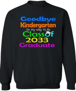 Goodbye kindergarten on my way to be class of 2033 graduate shirt 7 Goodbye kindergarten on my way to be class of 2033 graduate shirt 7