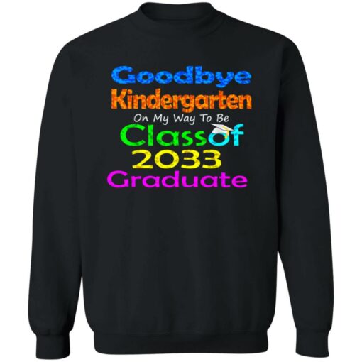 Goodbye kindergarten on my way to be class of 2033 graduate shirt