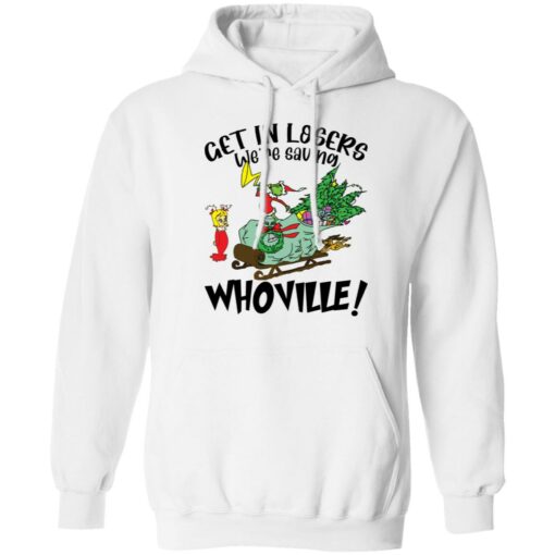 Grinch get in losers we’re saving whoville shirt