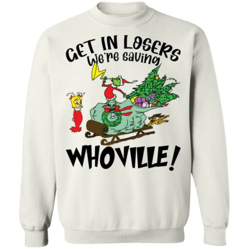 Grinch get in losers we’re saving whoville shirt