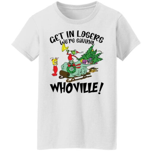 Grinch get in losers we’re saving whoville shirt