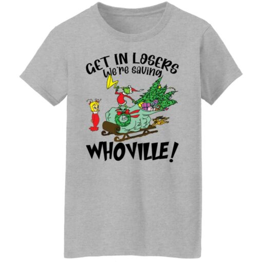 Grinch get in losers we’re saving whoville shirt