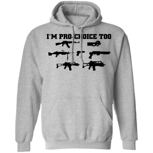 Gun i’m pro choice too shirt