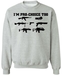 Gun im pro choice too shirt 4