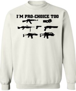 Gun im pro choice too shirt 5