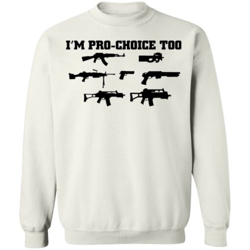 Gun i’m pro choice too shirt