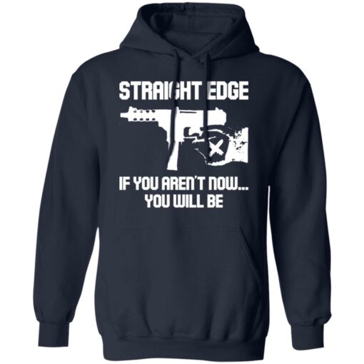 Gun straight edge if you aren’t now you will be shirt