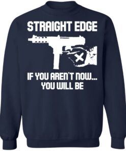 Gun straight edge if you arent now you will be shirt 3