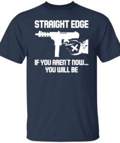 Gun straight edge if you arent now you will be shirt 4