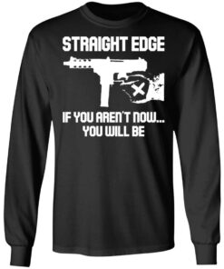 Gun straight edge if you arent now you will be shirt 7