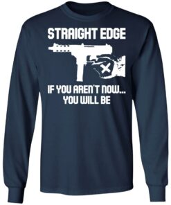 Gun straight edge if you arent now you will be shirt 8