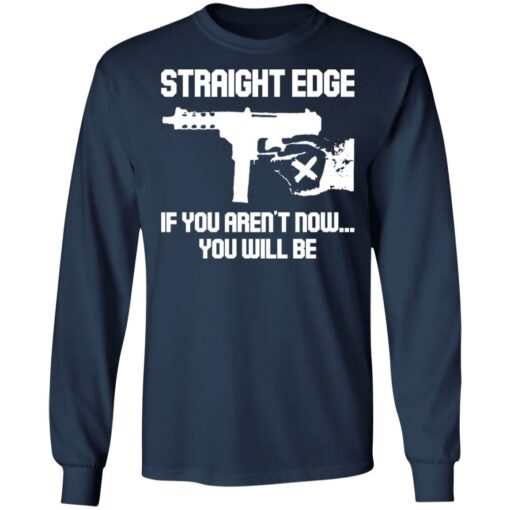 Gun straight edge if you aren’t now you will be shirt