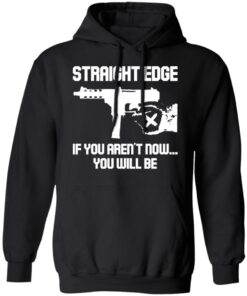 Gun straight edge if you arent now you will be shirt 9