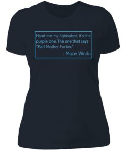 Hand me my lightsaber it's the purple one shirt 3