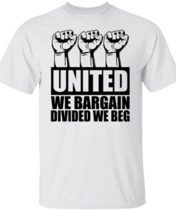 Hand united we bargain divided we beg shirt Hand united we bargain divided we beg shirt
