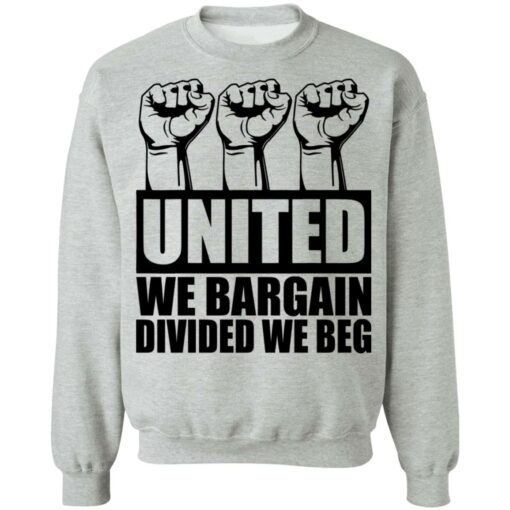 Hand united we bargain divided we beg shirt