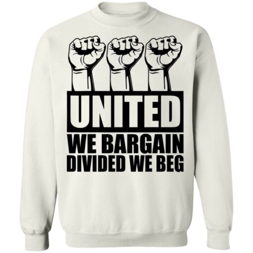 Hand united we bargain divided we beg shirt