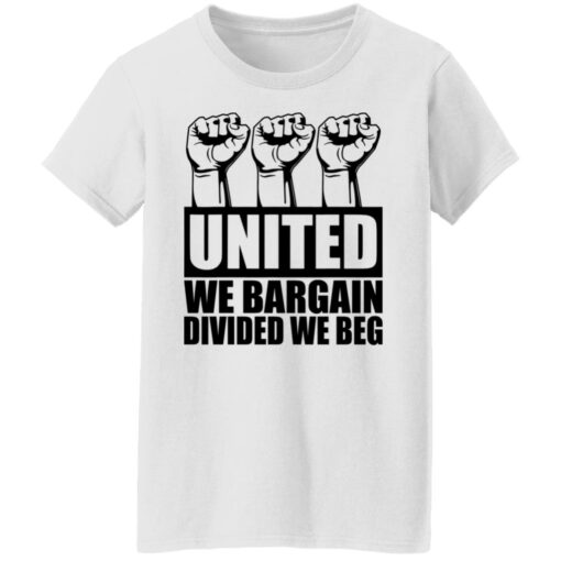 Hand united we bargain divided we beg shirt