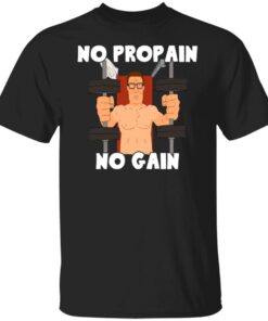 Hank Hill no propain no gain shirt Hank Hill no propain no gain shirt