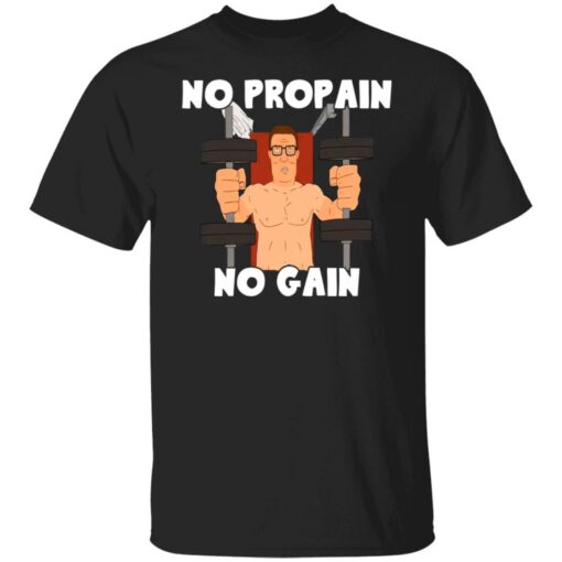 Hank Hill no propain no gain shirt